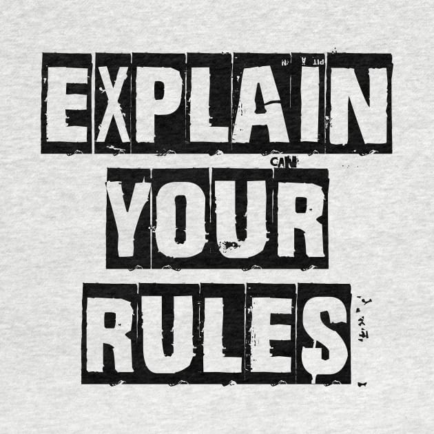 Explain Your Rules [Black Variant] by Moonchild Designs